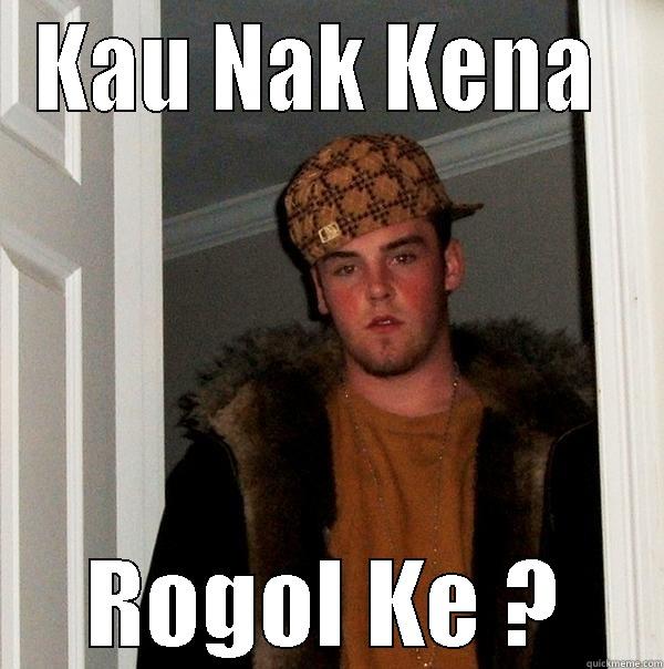 KAU NAK KENA  ROGOL KE ? Scumbag Steve