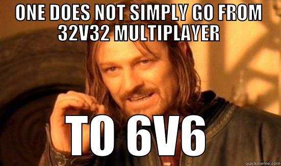 MULIPLAYER 6V6 - ONE DOES NOT SIMPLY GO FROM 32V32 MULTIPLAYER TO 6V6 Boromir