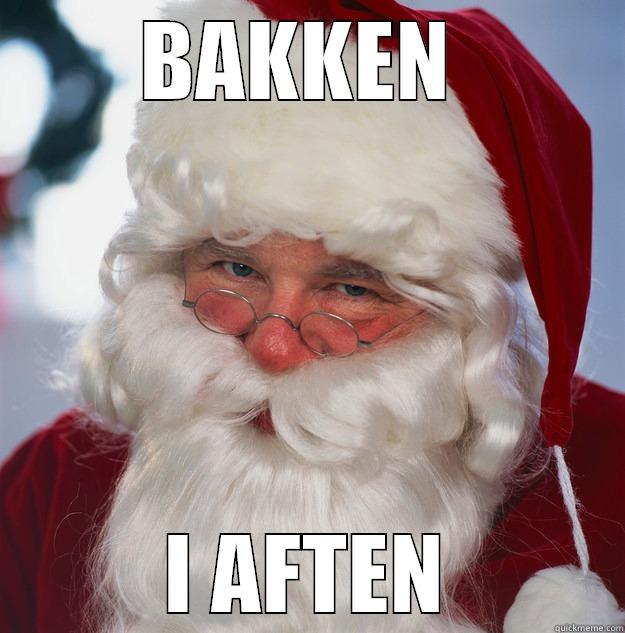 BAKKEN  I AFTEN Scumbag Santa