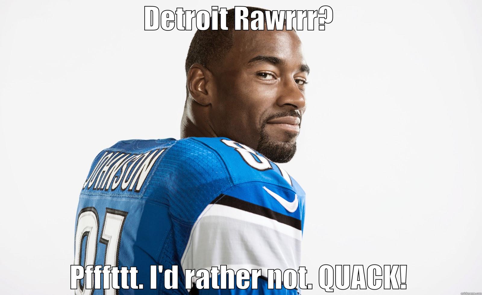 DETROIT RAWRRR? PFFFTTT. I'D RATHER NOT. QUACK! Misc