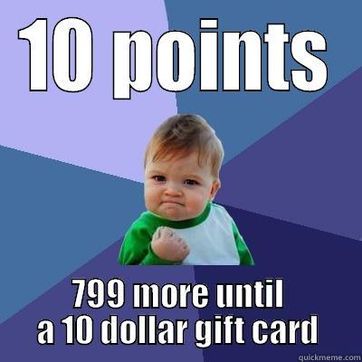 Loot Palace - 10 POINTS 799 MORE UNTIL A 10 DOLLAR GIFT CARD Success Kid