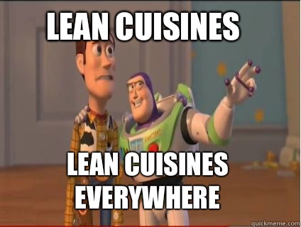 Lean Cuisines Lean cuisines everywhere  woody and buzz