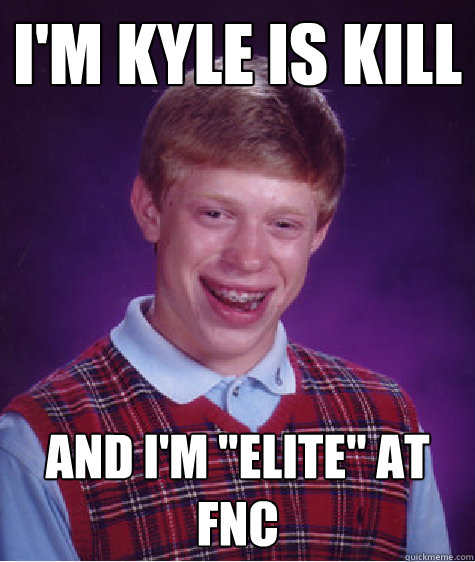 I'm Kyle is Kill  And I'm 