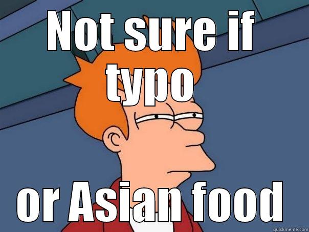 NOT SURE IF TYPO OR ASIAN FOOD Futurama Fry