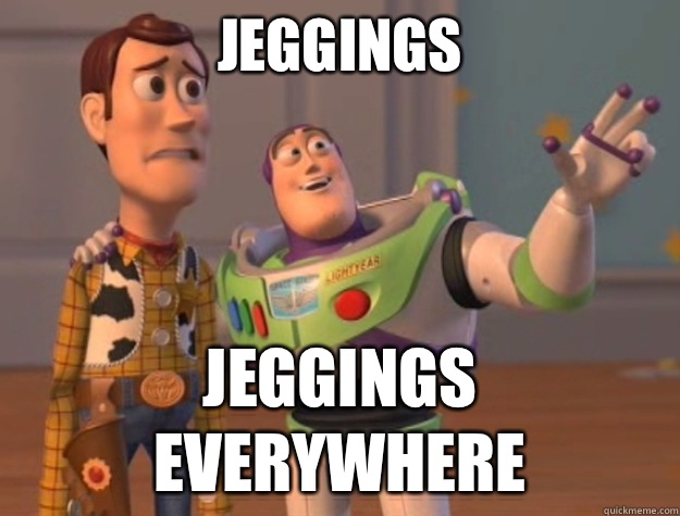 Jeggings Jeggings everywhere - Jeggings Jeggings everywhere  Toy Story