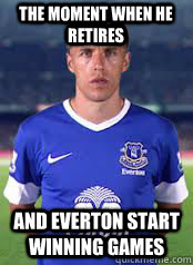 The moment when he retires And everton start winning games  Phil Neville