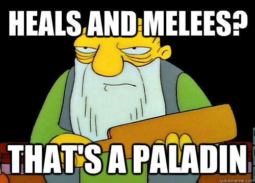 Heals and melees? That's a paladin  Thats a paddlin