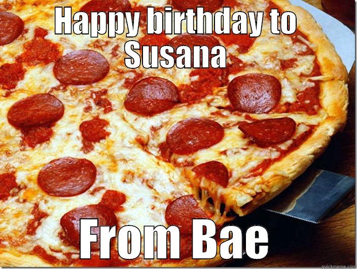 HAPPY BIRTHDAY TO SUSANA FROM BAE Misc