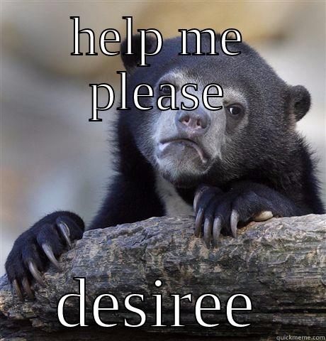 my woman - HELP ME PLEASE DESIREE Confession Bear