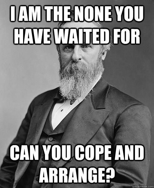 I am the none you have waited for Can you cope and arrange?  hip rutherford b hayes