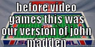 BEFORE VIDEO GAMES THIS WAS OUR VERSION OF JOHN MADDEN  Misc