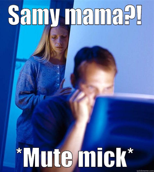 SAMY MAMA?! *MUTE MICK* Redditors Wife