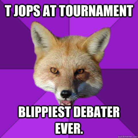 T Jops at tournament Blippiest Debater Ever.  Forensics Fox