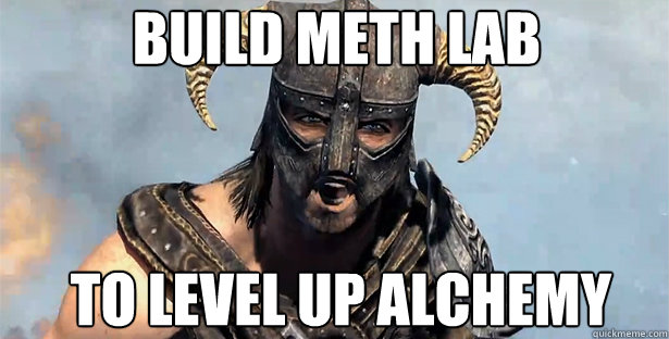 build meth lab to level up alchemy  skyrim