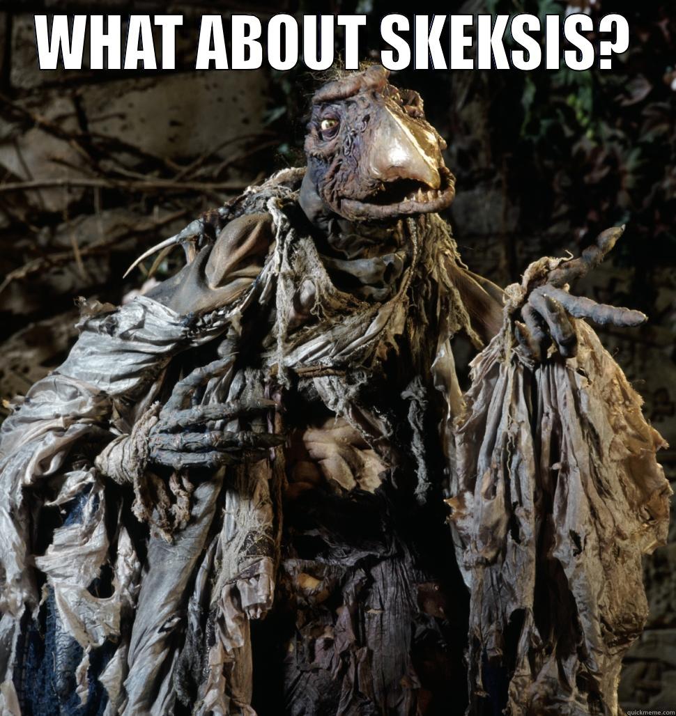 what about Skeksisberg - WHAT ABOUT SKEKSIS?  Misc