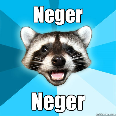 Neger Neger  Lame Pun Coon