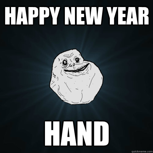 Happy new year hand - Happy new year hand  Forever Alone