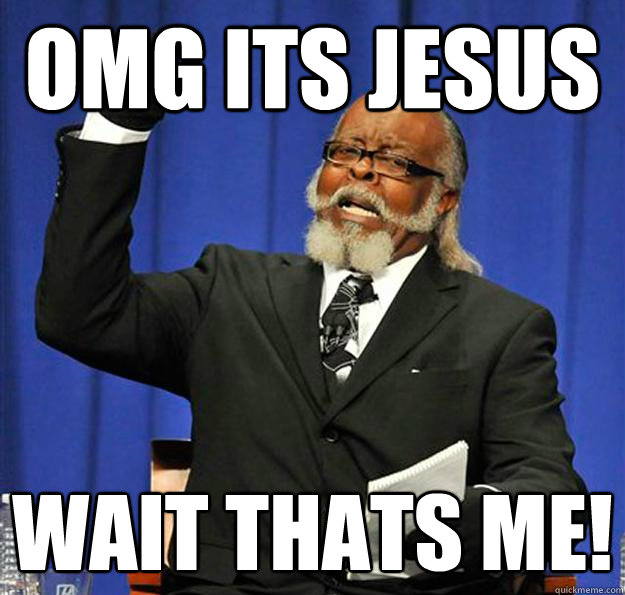 OMG ITS JESUS WAIT THATS ME! - OMG ITS JESUS WAIT THATS ME!  Jimmy McMillan