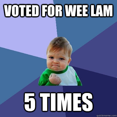 Voted for Wee Lam 5 Times  Success Kid