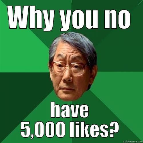 WHY YOU NO HAVE 5,000 LIKES? Misc