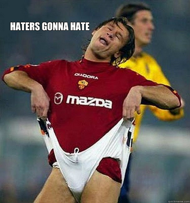 haters gonna hate  