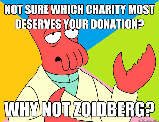 not sure which charity most deserves your donation? why not zoidberg? - not sure which charity most deserves your donation? why not zoidberg?  Misc