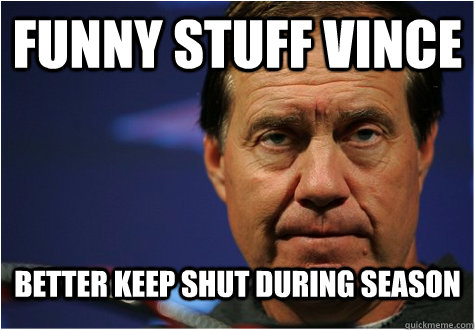 Funny Stuff Vince Better keep shut during season  