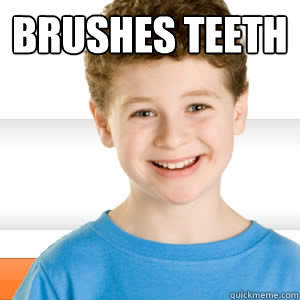 Brushes teeth  - Brushes teeth   Good Kid Greg