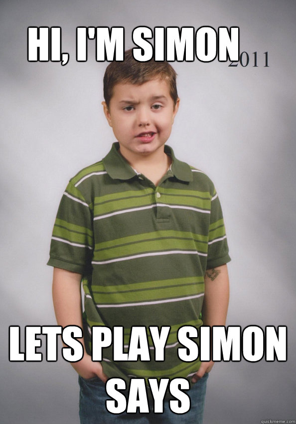 Hi, I'm Simon lets play Simon Says  Suave Six-Year-Old