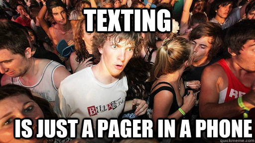 Texting is just a pager in a phone - Texting is just a pager in a phone  Sudden Clarity Clarence