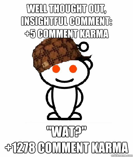 Well thought out, insightful comment:
+5 comment karma 