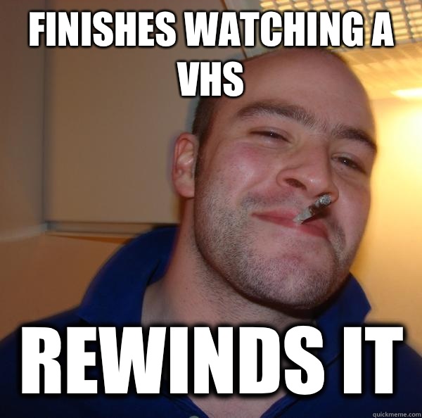 Finishes watching a VHS Rewinds it - Finishes watching a VHS Rewinds it  Misc