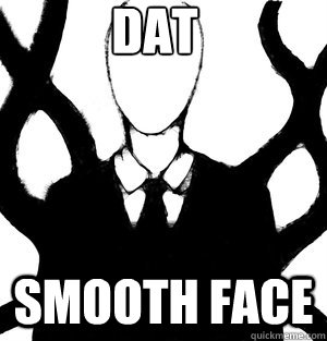 Dat Smooth face - Dat Smooth face  Slenderman