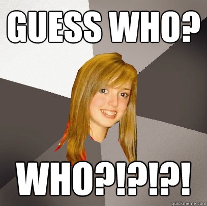 guess who? who?!?!?!  Musically Oblivious 8th Grader