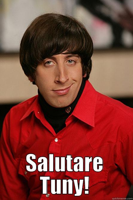 Give it to my -  SALUTARE TUNY! Pickup Line Scientist