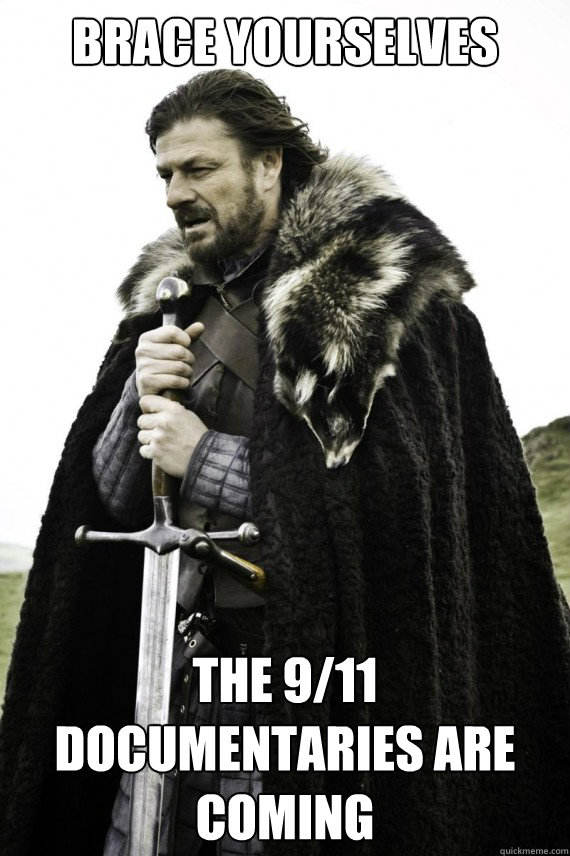 Brace yourselves the 9/11 documentaries are coming  Brace yourself