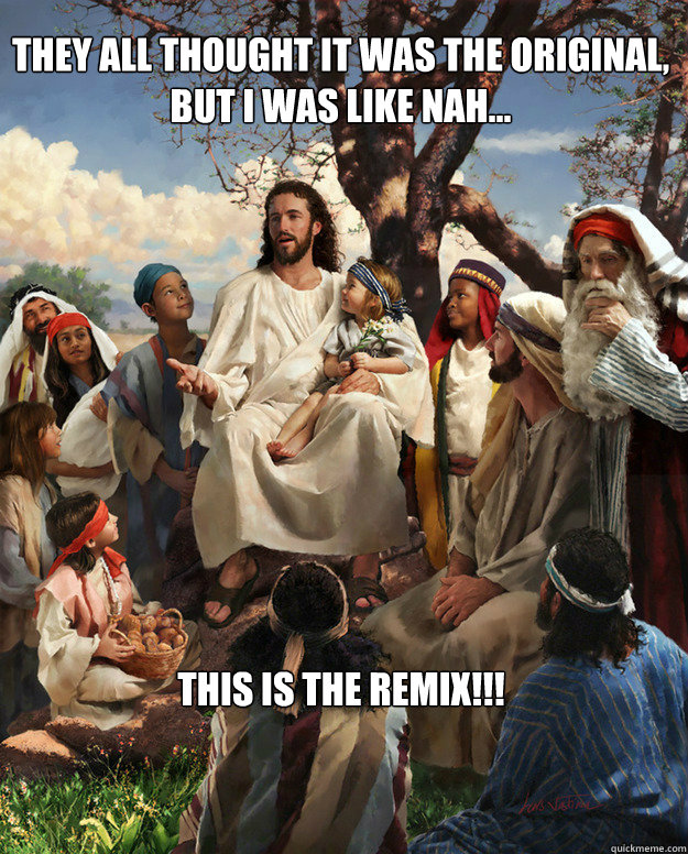 They all thought it was the original, but I was like nah... This is the REMIX!!! - They all thought it was the original, but I was like nah... This is the REMIX!!!  Story Time Jesus