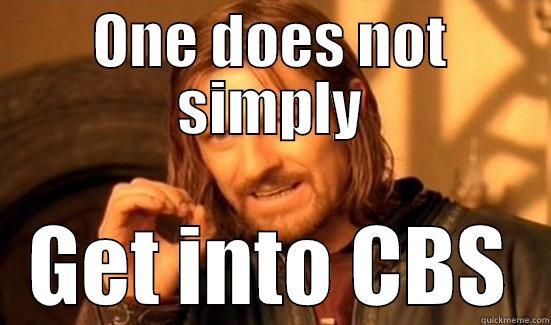 Boromir CBS - ONE DOES NOT SIMPLY GET INTO CBS Boromir