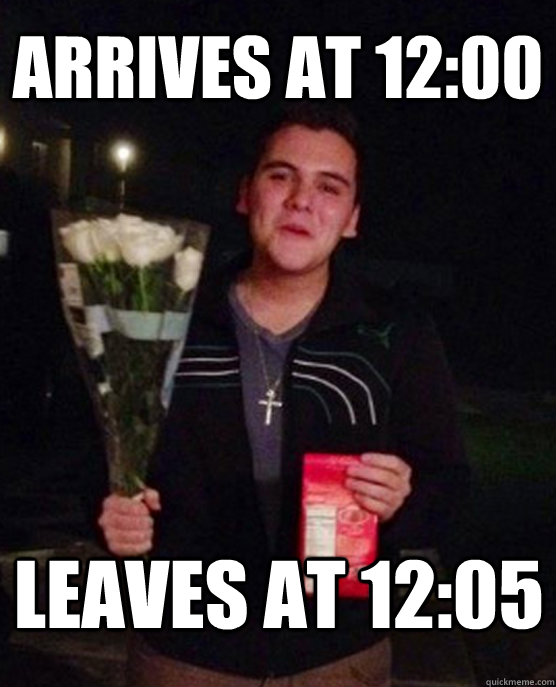 Arrives at 12:00 Leaves at 12:05  Friendzone Johnny