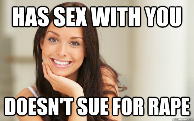 has sex with you doesn't sue for rape  Good Girl Gina