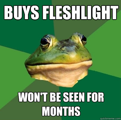 buys fleshlight won't be seen for months  Foul Bachelor Frog