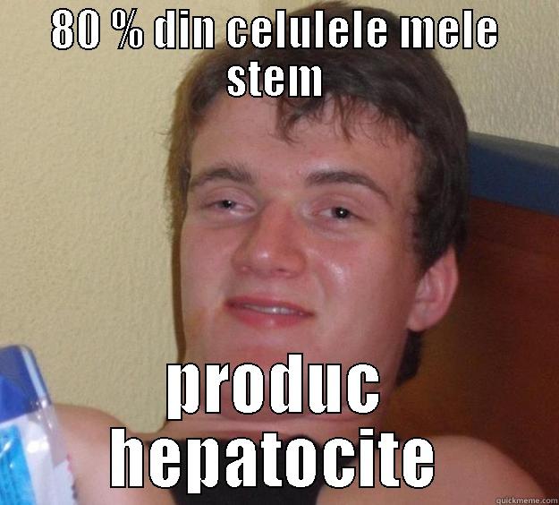 80 % DIN CELULELE MELE STEM PRODUC HEPATOCITE 10 Guy