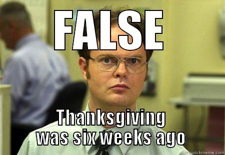 FALSE THANKSGIVING WAS SIX WEEKS AGO Schrute