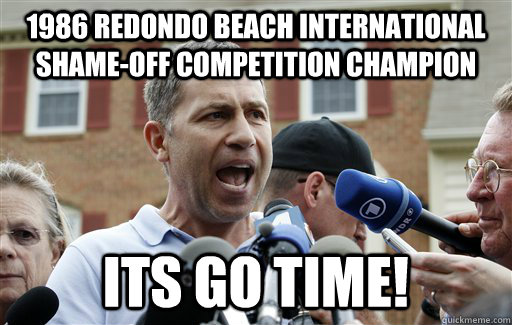 1986 redondo beach international shame-off competition champion its go time!  Uncle Ruslan