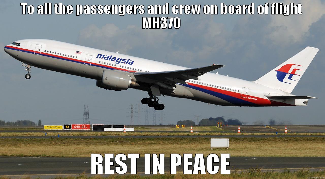 RIP MH370 - TO ALL THE PASSENGERS AND CREW ON BOARD OF FLIGHT MH370 REST IN PEACE Misc