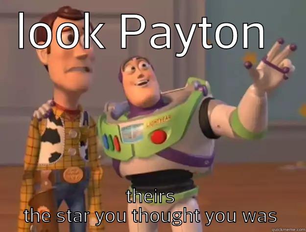 LOOK PAYTON  THEIRS THE STAR YOU THOUGHT YOU WAS Toy Story