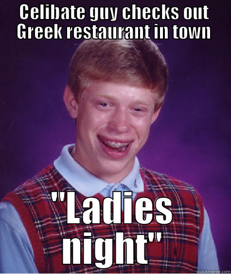 CELIBATE GUY CHECKS OUT GREEK RESTAURANT IN TOWN 