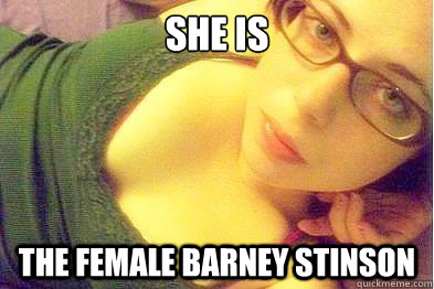 she is  the female barney stinson  