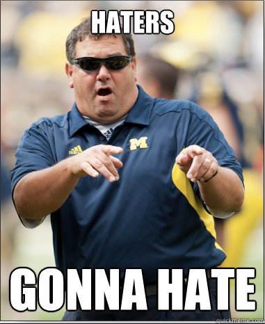 Haters Gonna Hate  Epic Brady Hoke