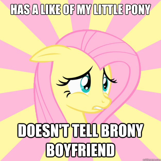 Has a like of My Little Pony Doesn't Tell brony boyfriend  - Has a like of My Little Pony Doesn't Tell brony boyfriend   Socially awkward brony